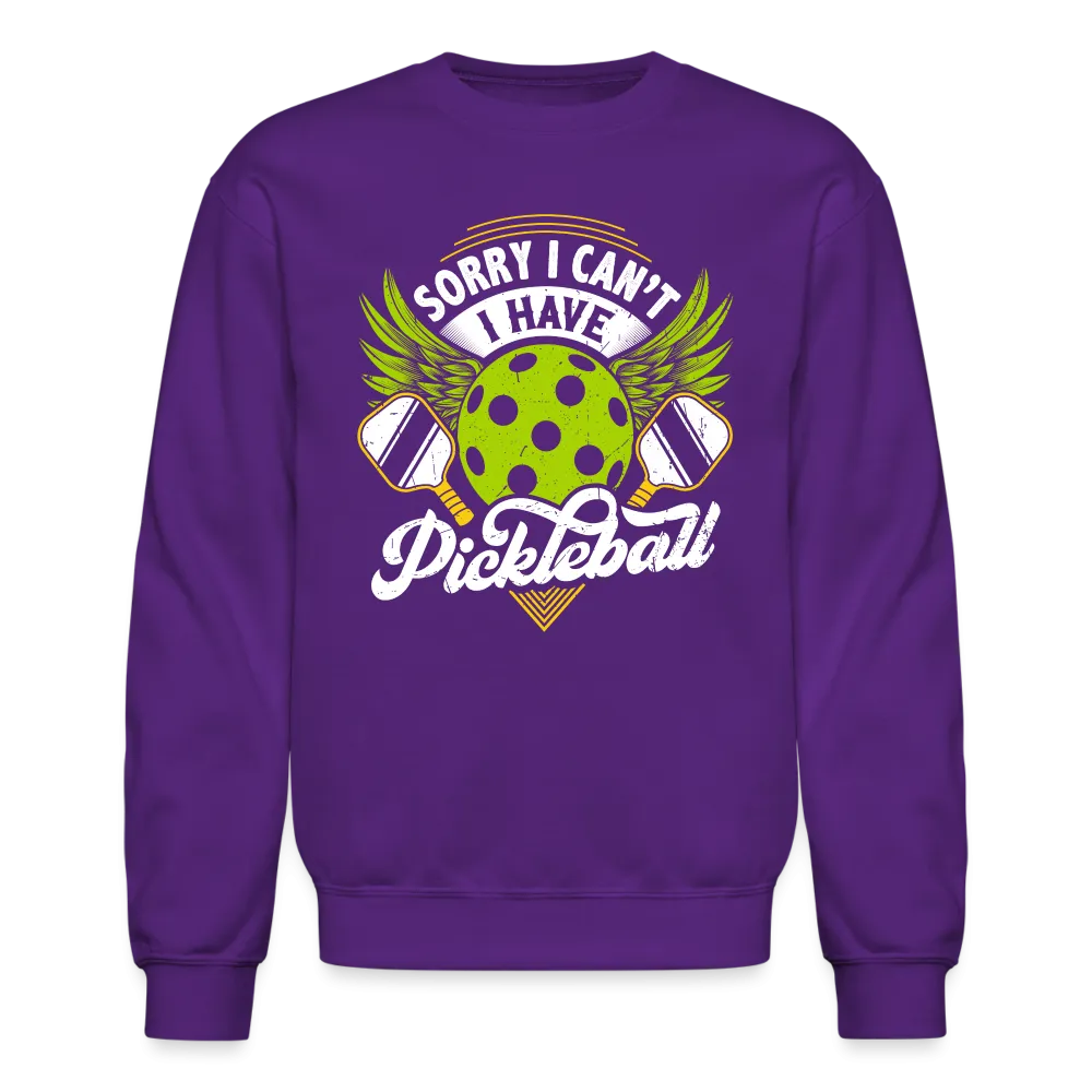 Sorry I can't I Have Pickleball Sweatshirt