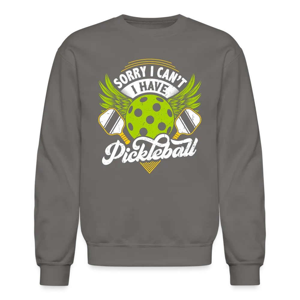 Sorry I can't I Have Pickleball Sweatshirt