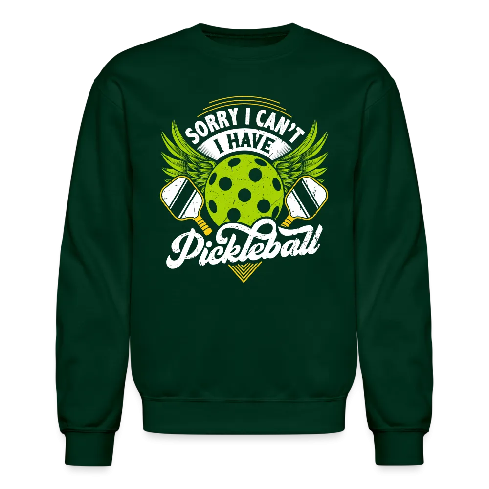 Sorry I can't I Have Pickleball Sweatshirt