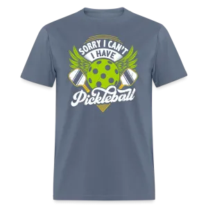 Sorry I can't I Have Pickleball T-Shirt