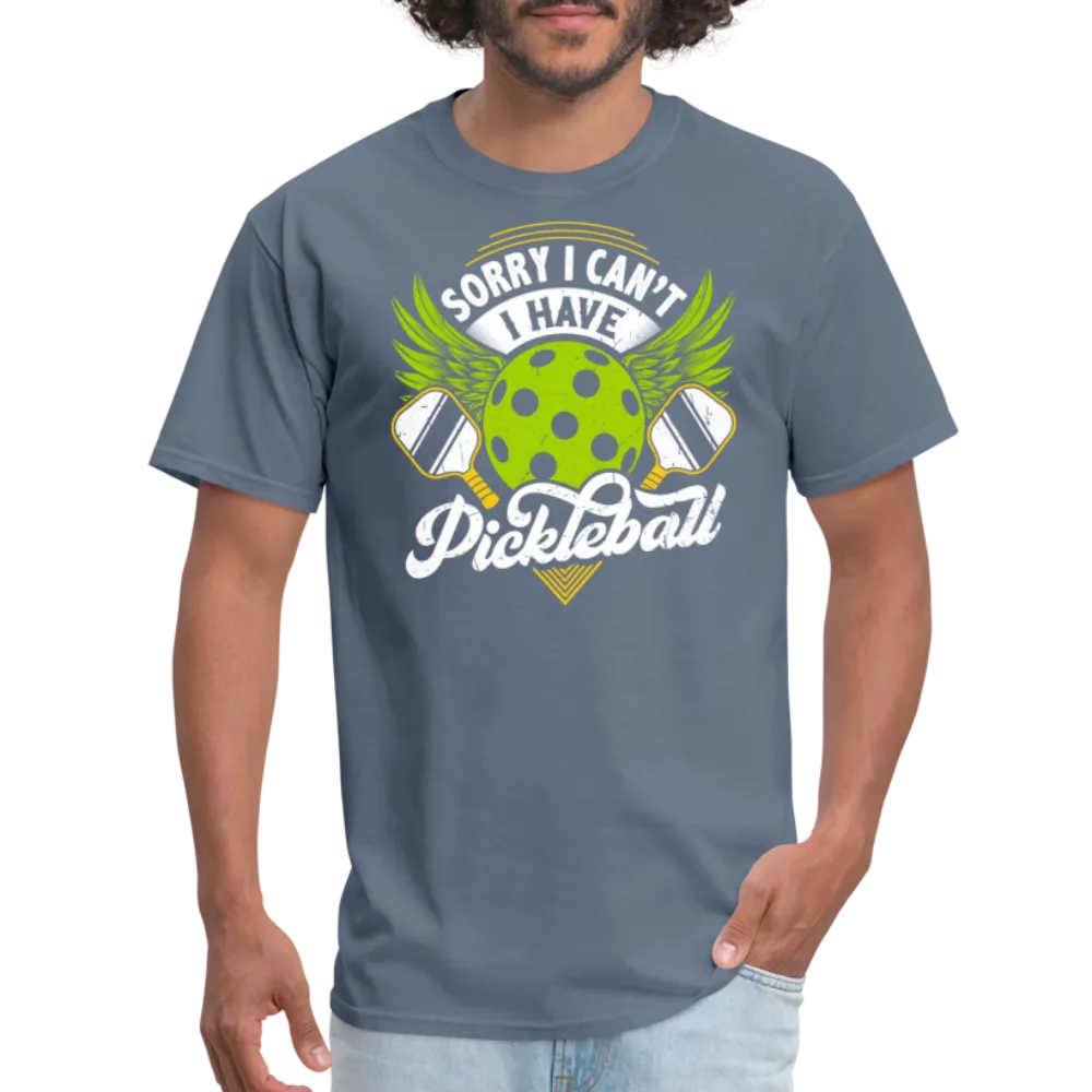 Sorry I can't I Have Pickleball T-Shirt