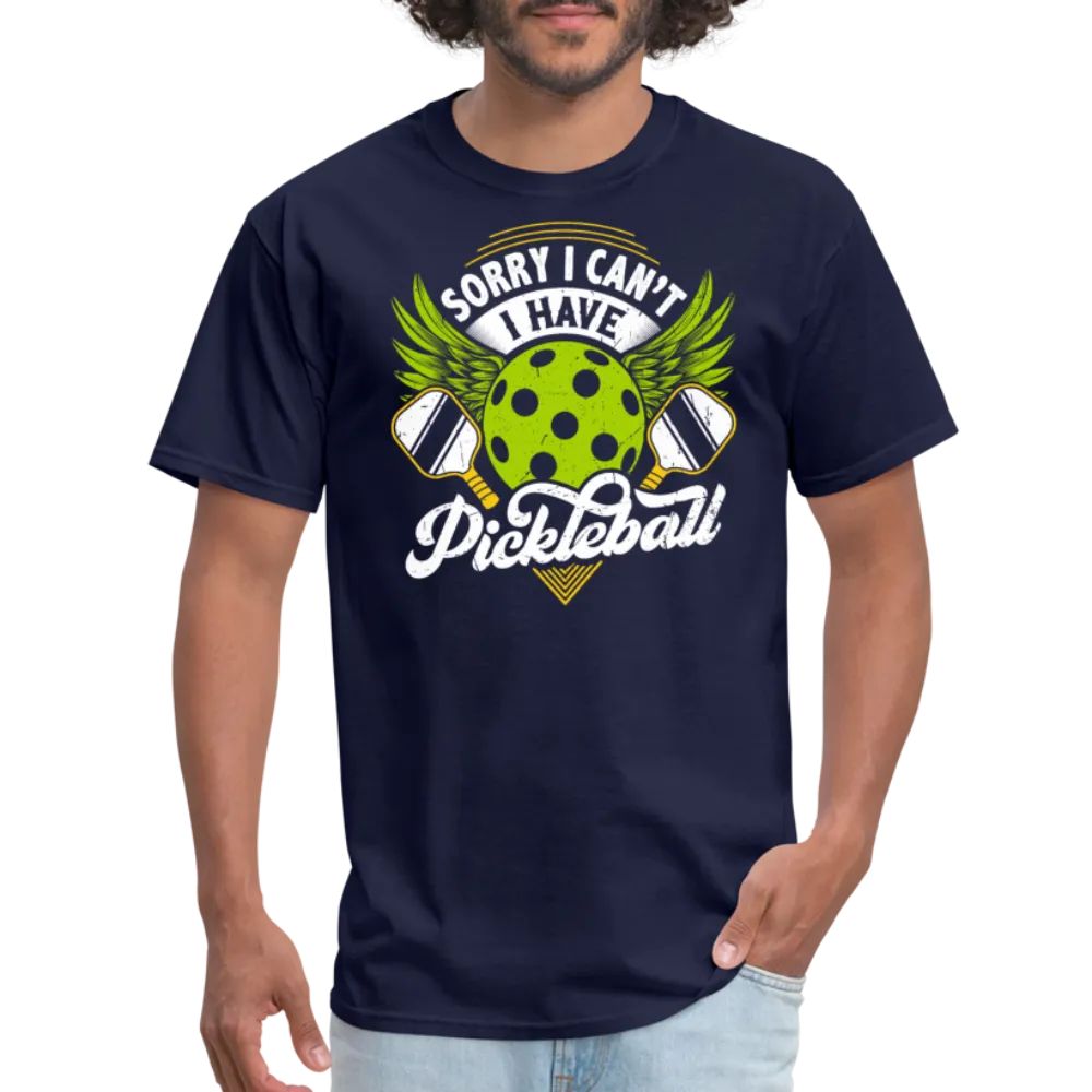 Sorry I can't I Have Pickleball T-Shirt