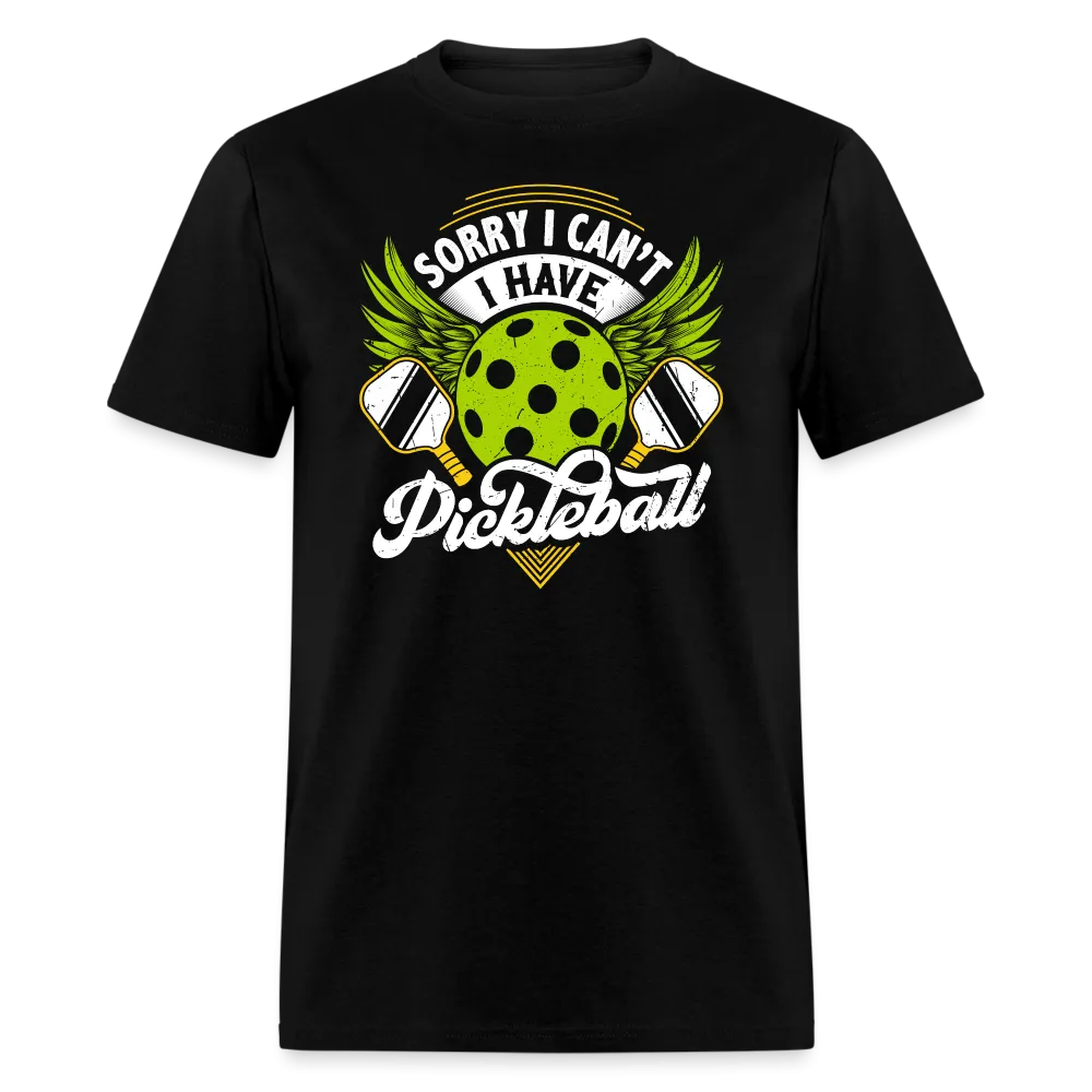 Sorry I can't I Have Pickleball T-Shirt