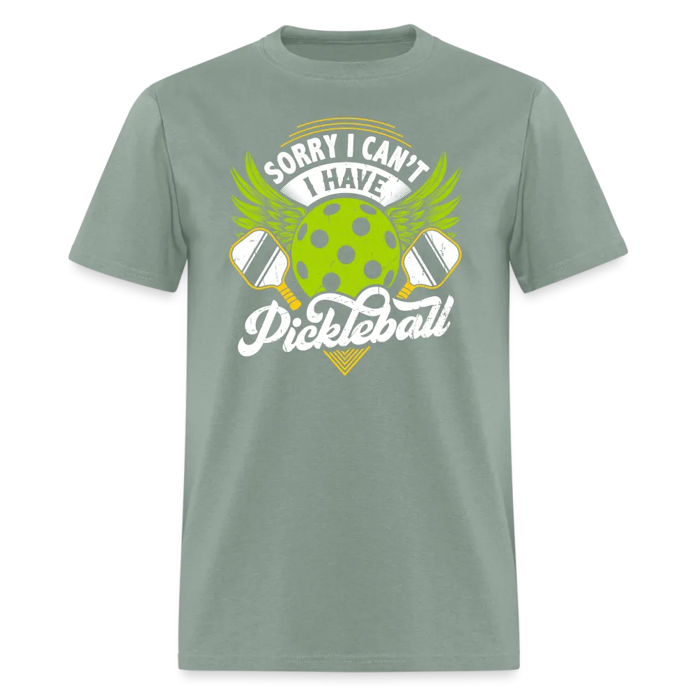 Sorry I can't I Have Pickleball T-Shirt