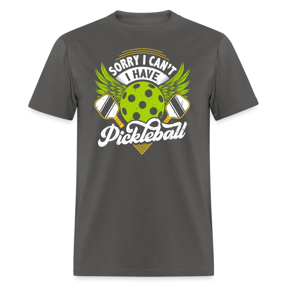 Sorry I can't I Have Pickleball T-Shirt