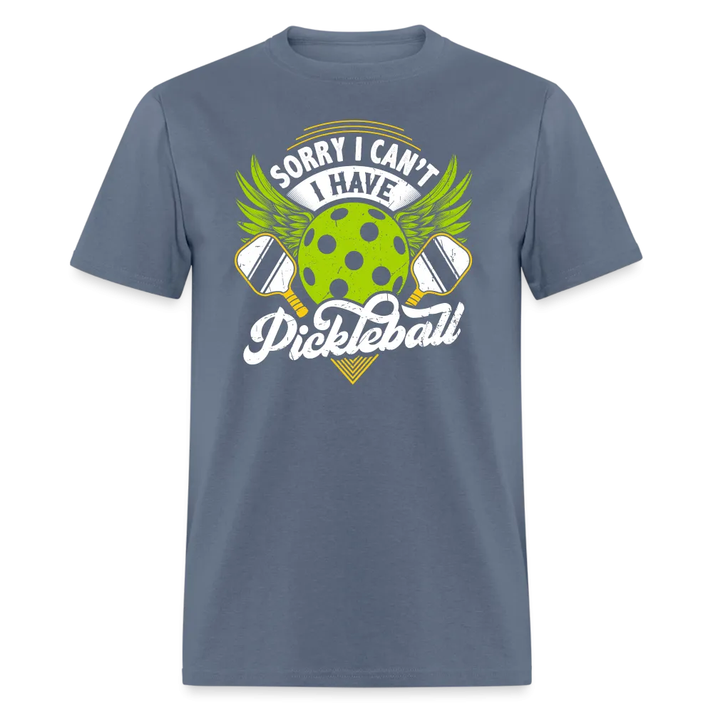 Sorry I can't I Have Pickleball T-Shirt