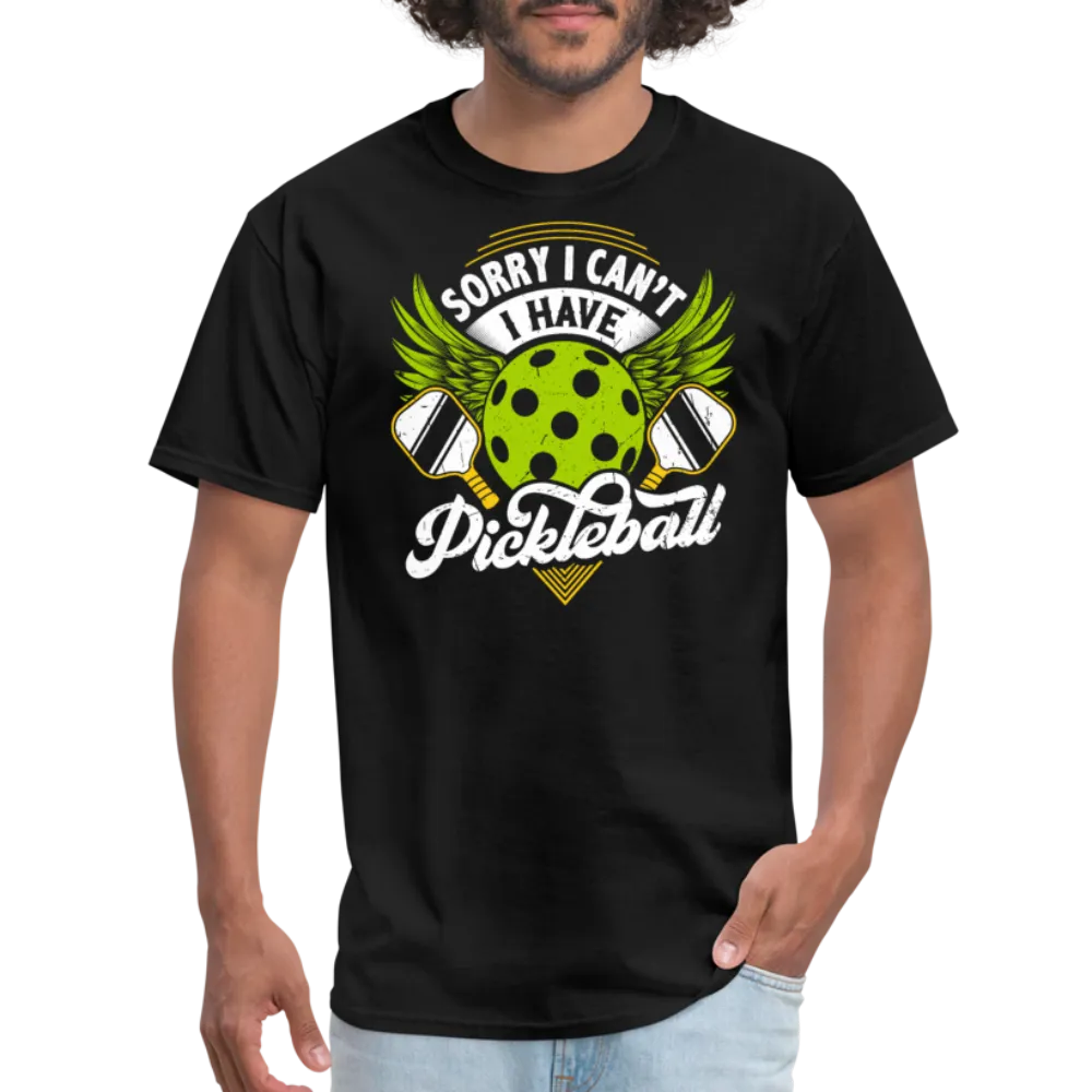 Sorry I can't I Have Pickleball T-Shirt