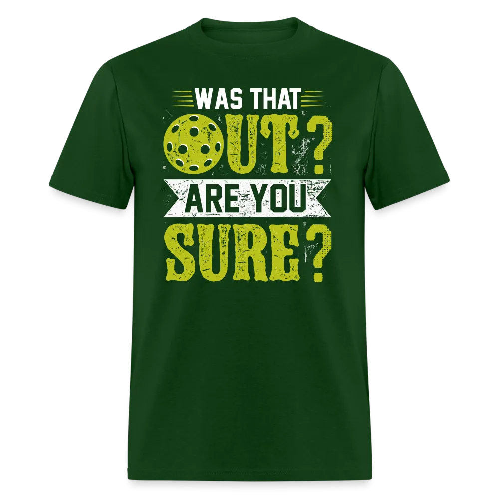 Was That Out Are You Sure (Pickleball) T-Shirt